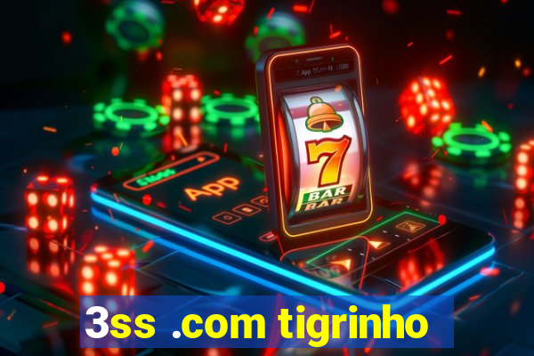 3ss .com tigrinho